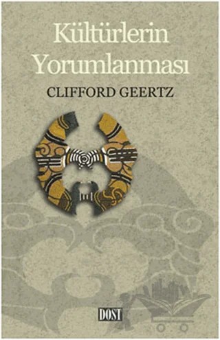 Kültürlerin Yorumlanması – Clifford Geertz – Dost Kitabevi Yayınları kitap kapağı
