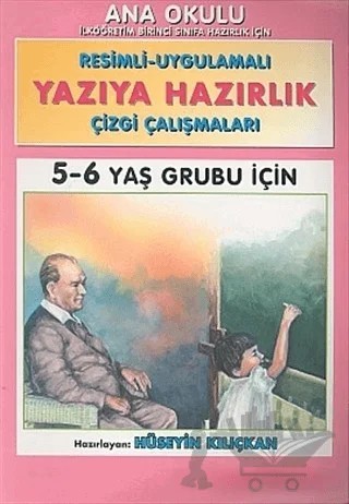 Yazıya Hazırlık Ana Okulu Resimli - Uygulamalı Çizgi Çalışmaları 5 - 6 Yaş Grubu İçin – Hüseyin Kılıçkan – İnkılap Kitabevi kitap kapağı