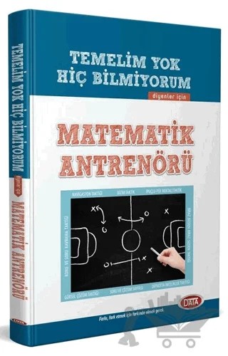Temelim Yok Hiç Bilmiyorum Diyenler için Matematik Antrenörü – Kolektif – Data Yayınları kitap kapağı
