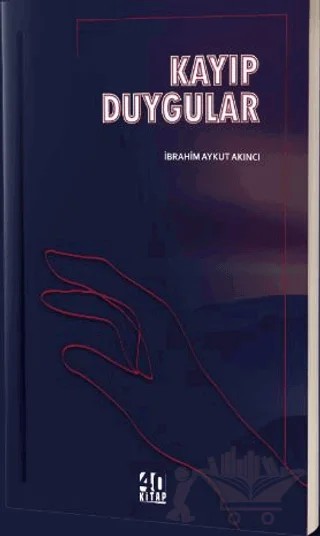 Kayıp Duygular – İbrahim Aykut Akıncı – 40 Kitap kitap kapağı