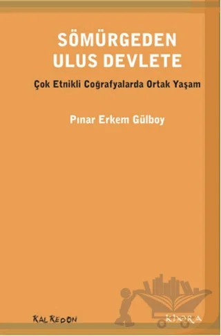 Sömürgeden Ulus Devlete – Pınar Erkem Gülboy – Kalkedon Yayıncılık kitap kapağı