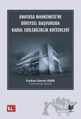 Anayasa Mahkemesi’ne Bireysel Başvuruda Kabul Edilebilirlik Kriterleri – Furkan Samet Eser – Adalet Yayınevi kitap kapağı