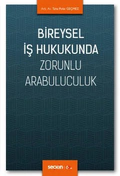 Bireysel İş Hukukunda Zorunlu Arabuluculuk – Taha Polat Geçmez – Seçkin Yayıncılık kitap kapağı