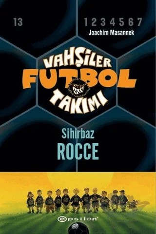 Vahşiler Futbol Takımı 12 - Sihirbaz Rocce (Ciltli) – Joachim Masannek – Epsilon Yayınevi kitap kapağı