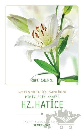 Müminlerin Annesi Hz. Hatice – Ömer Sabuncu – Semerkand Yayınları kitap kapağı
