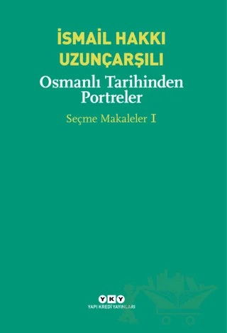 Osmanlı Tarihinden Portreler – İsmail Hakkı Uzunçarşılı – Yapı Kredi Yayınları kitap kapağı