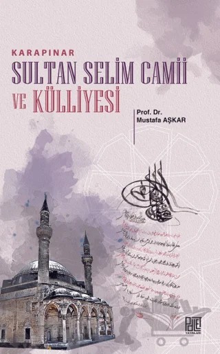 Karapınar Sultan Selim Camii Ve Külliyesi – Mustafa Aşkar – Palet Yayınları kitap kapağı