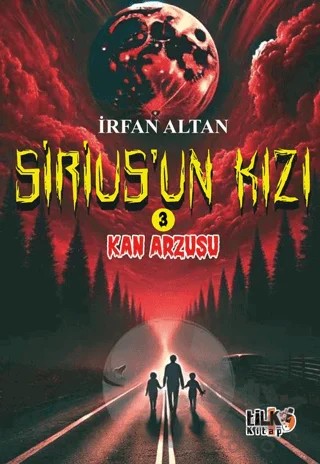 Sirius'un Kızı 3 - Kan Arzusu – İrfan Altan – Tilki Kitap kitap kapağı