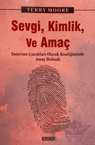 Sevgi, Kimlik ve Amaç – Terry Moore – GDK Yayınları kitap kapağı