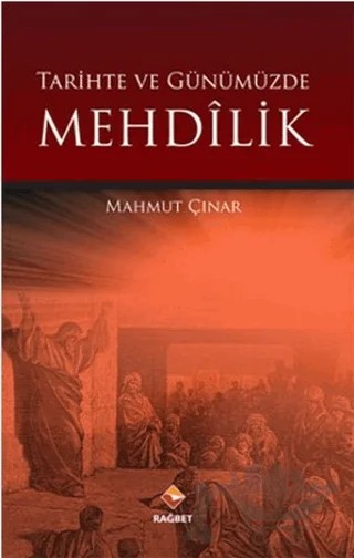 Tarihte ve Günümüzde Mehdilik – Mahmut Çınar – Rağbet Yayınları kitap kapağı