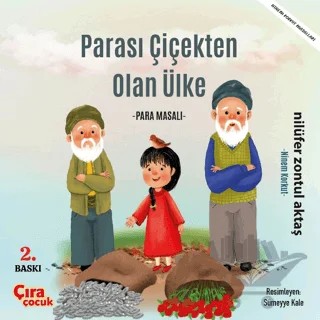 Parası Çiçekten Olan Ülke - Para Masalı – Nilüfer Zontul Aktaş – Çıra Çocuk Yayınları kitap kapağı
