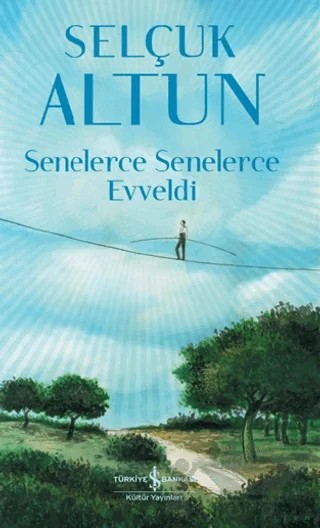 Senelerce Senelerce Evveldi – Selçuk Altun – İş Bankası Kültür Yayınları kitap kapağı