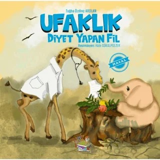 Ufaklık - Diyet Yapan Fil – Tuğba Özdinç Arslan – Parmak Çocuk Yayınları kitap kapağı