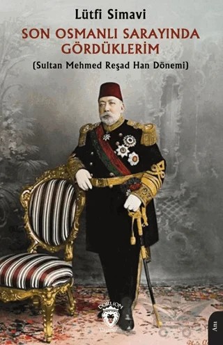 Son Osmanlı Sarayında Gördüklerim – Lütfi Simavi Son – Dorlion Yayınları kitap kapağı
