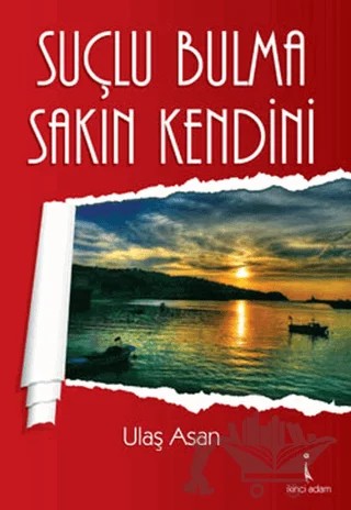 Suçlu Bulma Sakın Kendini – Ulaş Asan – İkinci Adam Yayınları kitap kapağı