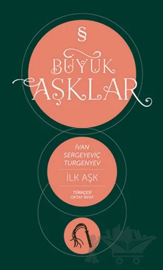 İlk Aşk : Büyük Aşklar Dizisi – Ivan Sergeyevich Turgenev, Ivan Sergeyeviç Turgenyev – Everest Yayınları kitap kapağı
