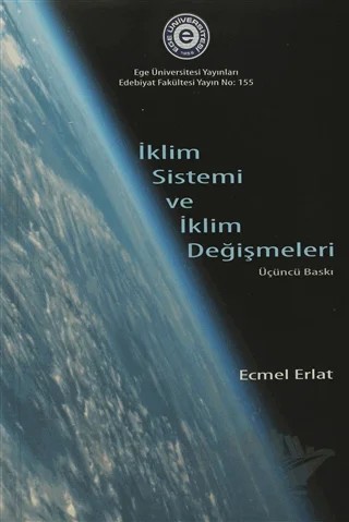 İklim Sistemi ve İklim Değişmeleri – Ecmel Erlat – Ege Üniversitesi Yayınları kitap kapağı