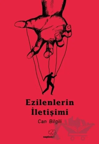 Ezilenlerin İletişimi – Can Bilgili – Sapiens Yayınları kitap kapağı