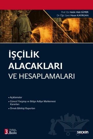 İşçilik Alacakları ve Hesaplamaları – Hasan Kayırgan, Haluk Hadi Sümer – Seçkin Yayıncılık kitap kapağı