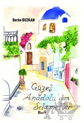 Güzel Anadolu'dan Selametler – Berke Buzkan – Şiir Antoloji Yayınları kitap kapağı