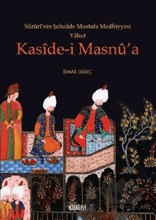 Süruri'nin Şehzade Mustafa Medhiyyesi Yahut Kaside-i Masnu'a – İsmail Güleç – Kitabevi Yayınları kitap kapağı
