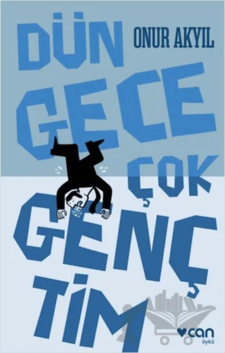 Dün Gece Çok Gençtim – Onur Akyıl – Can Yayınları kitap kapağı