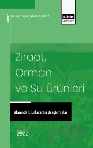 Ziraat, Orman ve Su Ürünleri Alanında Uluslararası Araştırmalar – Kolektif – Eğitim Yayınevi - Bilimsel Eserler kitap kapağı