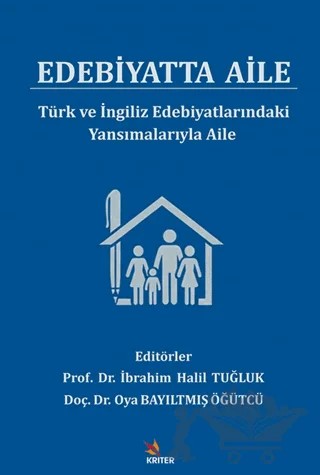 Edebiyatta Aile – İbrahim Halil Tuğluk, Oya Bayıltmış Öğütcü – Kriter Yayınları kitap kapağı