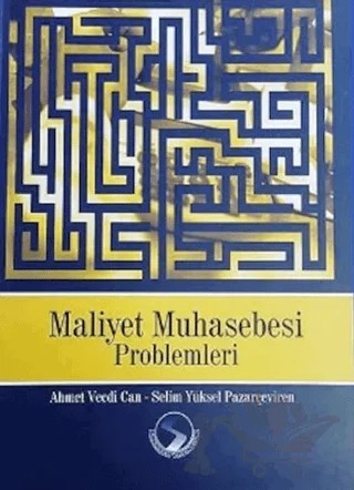 Maliyet Muhasebesi Problemleri – Ahmet Vecdi Can, Selim Yüksel Pazarçeviren – Sakarya Yayıncılık kitap kapağı