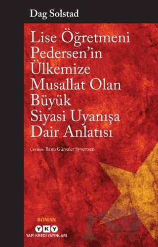 Lise Öğretmeni Pedersen’in Ülkemize Musallat Olan Büyük Siyasi Uyanışa Dair Anlatısı – Dag Solstad – Yapı Kredi Yayınları kitap kapağı