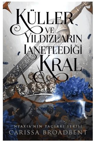 Küller ve Yıldızların Lanetlediği Kral – Carissa Broadbent – Martı Yayınları kitap kapağı
