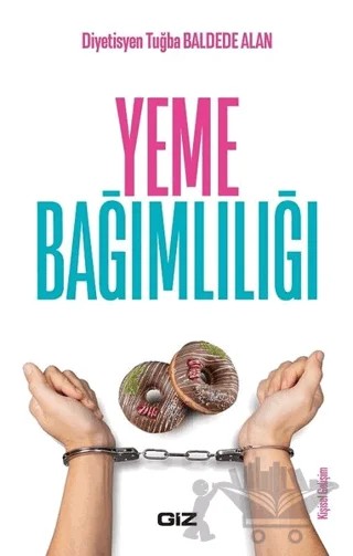 Yeme Bağımlılığı – Tuğba Baldede Alan – Giz Kitap kitap kapağı