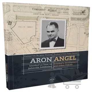Türkiye’nin İlk Şehir Plancısı Aron Angel / Turkey's First Town Planner Aron Angel – Oktan Erdikmen – Taç Vakfı Yayınları kitap kapağı