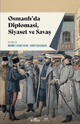 Osmanlı'da Diplomasi, Siyaset ve Savaş – Hacer Kılıçaslan, Mehmet Yaşar Ertaş – Kronik Kitap kitap kapağı