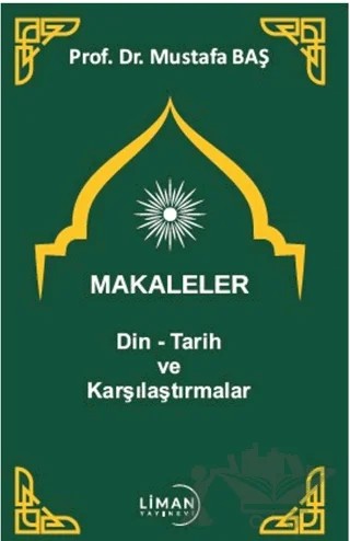 Makaleler Din - Tarih ve Karşılaştırmalar – Mustafa Baş – Liman Yayınevi kitap kapağı