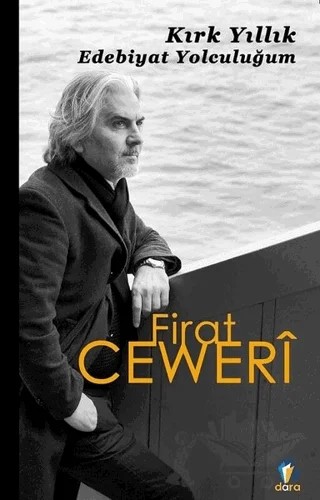 Kırk Yıllık Edebiyat Yolculuğum – Fırat Ceweri – Dara Yayınları kitap kapağı
