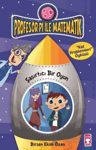 Profesör Pi İle Matematik 2 - Şaşırtıcı Bir Oyun – Birsen Ekim Özen – Timaş Çocuk kitap kapağı