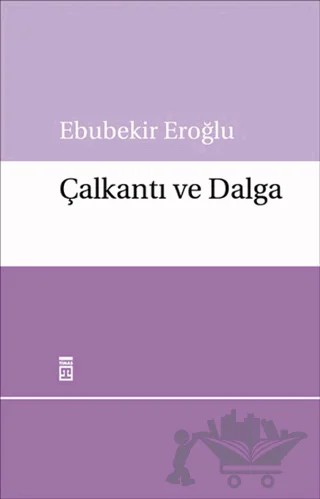 Çalkantı ve Dalga – Ebubekir Eroğlu – Timaş Yayınları kitap kapağı