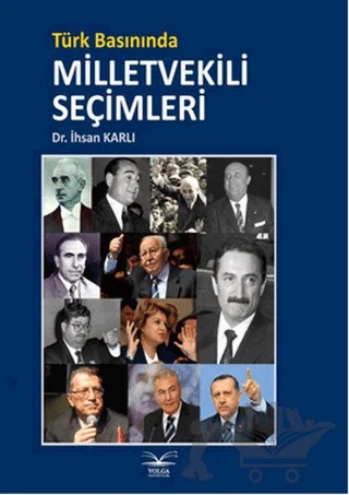 Türk Basınında Milletvekili Seçimleri – İhsan Karlı – Volga Yayıncılık kitap kapağı