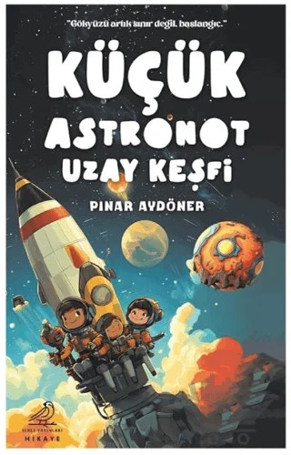 Küçük Astronot Uzay Keşfi – Pınar Aydöner – Serçe Yayınları kitap kapağı