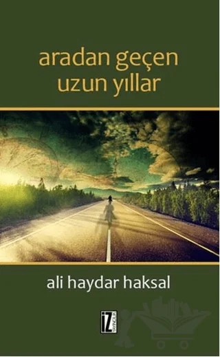Aradan Geçen Uzun Yıllar – Ali Haydar Haksal – İz Yayıncılık kitap kapağı