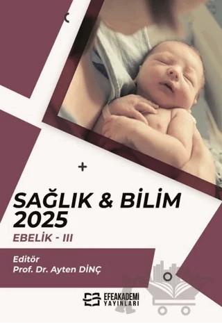 Sağlık & Bilim 2025: Ebelik - 3 – Kolektif – Efe Akademi Yayınları kitap kapağı