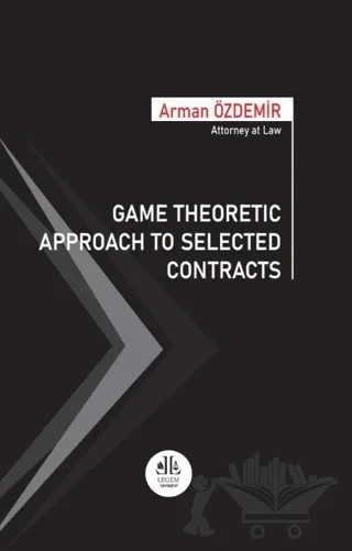 Game Theoretic Approach To Selected Contracts – Arman Özdemir – Legem Yayınevi kitap kapağı