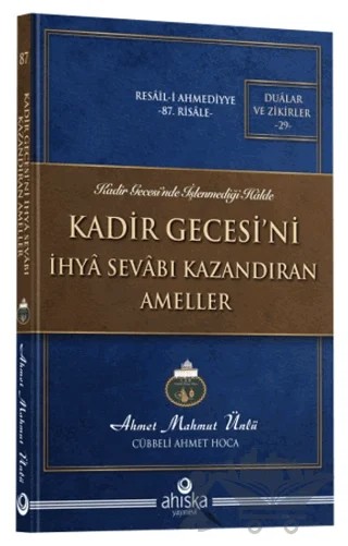 Kadir Gecesi'ni İhyâ Sevâbı Kazandıran Ameller – Ahmet Mahmut Ünlü – Ahıska Yayınevi kitap kapağı