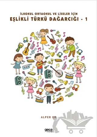 İlkokul Ortaokul Ve Liseler İçin Eşlikli Türkü Dağarcığı - 1 – Alper Er – Gece Kitaplığı kitap kapağı