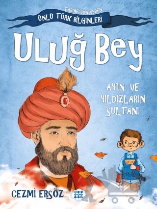 Uluğ Bey - Ay'ın ve Yıldızların Sultanı – Cezmi Ersöz – Dokuz Çocuk kitap kapağı