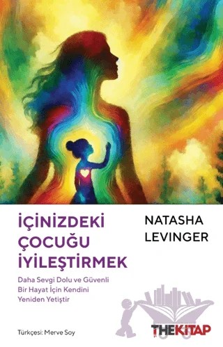 İçinizdeki Çocuğu İyileştirmek – Natasha Levinger – The Kitap kitap kapağı
