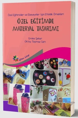 Özel Eğitimde Materyal Tasarımı – Emine Şeker, Oktay Taymaz Sarı – Eğiten Kitap kitap kapağı