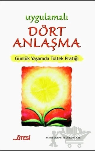 Uygulamalı Dört Anlaşma – Xavier Cornette de Saint Cyr – Ötesi Yayıncılık kitap kapağı