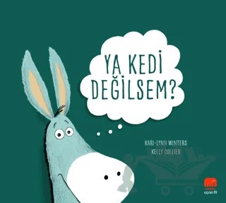Ya Kedi Değilsem? – Kari-Lynn Winsters, Kelly Collier – Uçan Fil Yayınları kitap kapağı